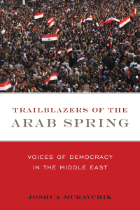 表紙画像: Trailblazers of the Arab Spring 9781594036798