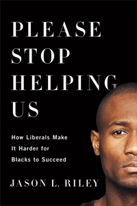 Cover image: Please Stop Helping Us: How Liberals Make It Harder for Blacks to Succeed 9781594037252