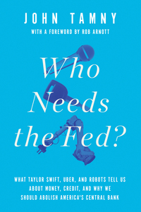 Omslagafbeelding: Who Needs the Fed? 9781594038310