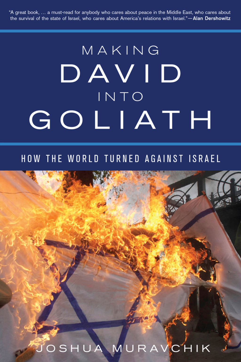 Making David into Goliath How the World Turned Against Israel
