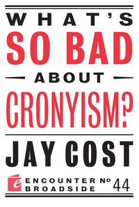Omslagafbeelding: What's So Bad About Cronyism? 9781594038716