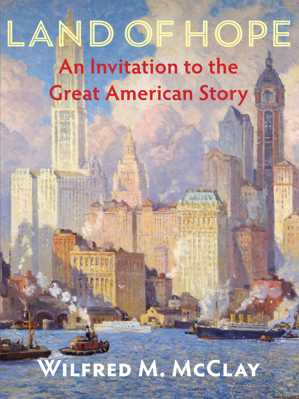 Land of Hope An Invitation to the Great American Story
