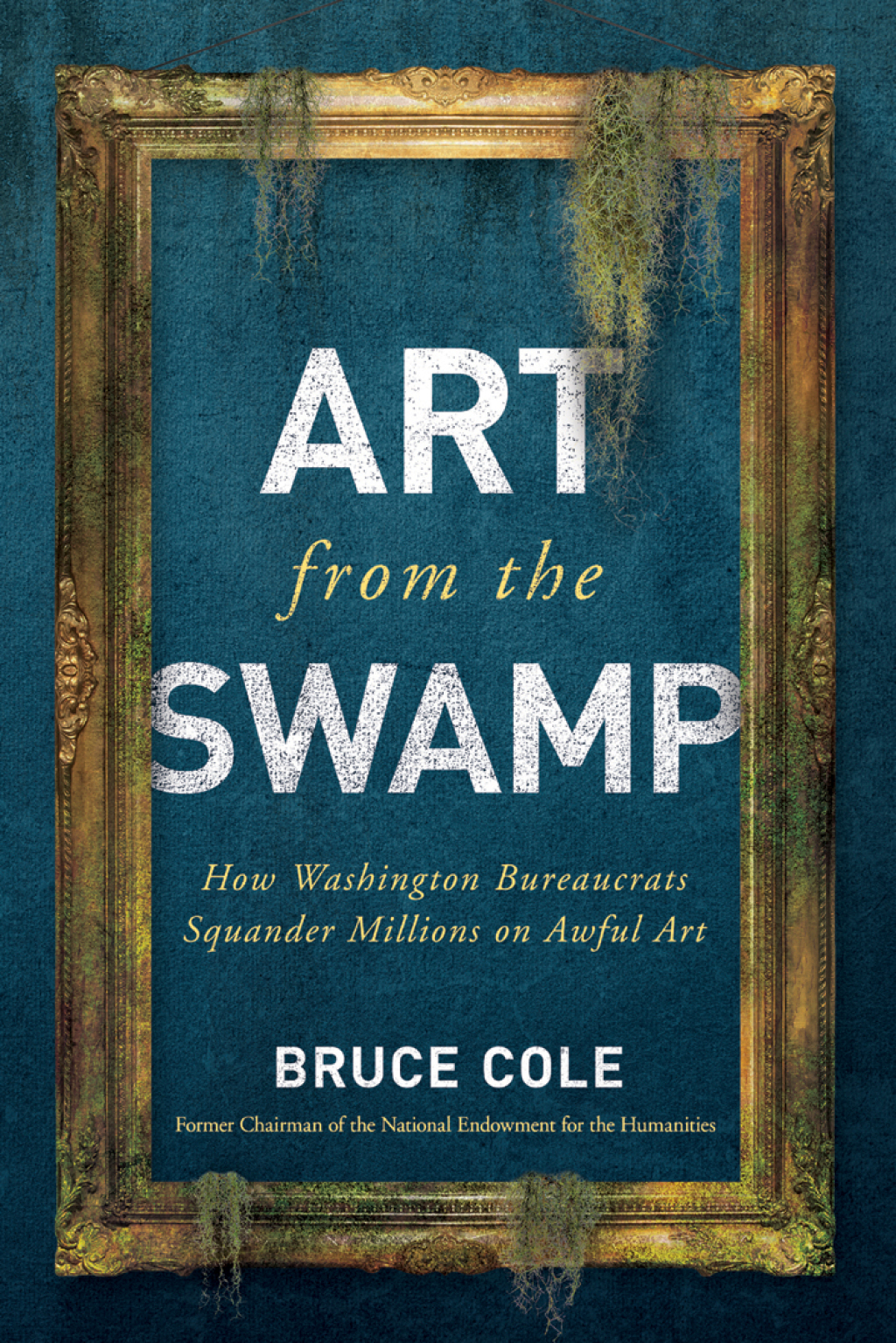 Art from the Swamp How Washington Bureaucrats Squander Millions on Awful Art