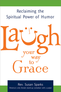 Omslagafbeelding: Laugh Your Way to Grace 1st edition 9781594732805