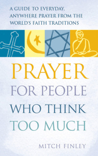 Omslagafbeelding: Prayer for People Who Think Too Much 1st edition 9781683362418