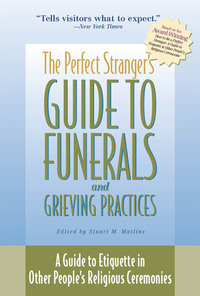 Imagen de portada: The Perfect Stranger's Guide to Funerals and Grieving Practices 1st edition 9781893361201