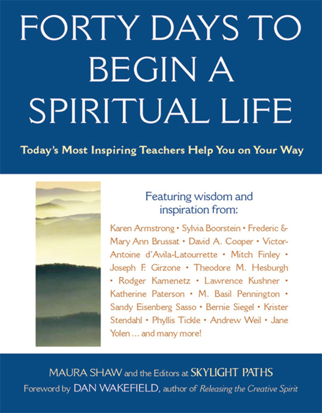 Forty Days to Begin a Spiritual Life Today’s Most Inspiring Teachers Help You on Your Way