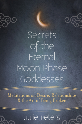 Cover image: Secrets of the Eternal Moon Phase Goddesses 1st edition 9781594736186