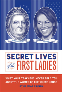 Cover image: Secret Lives of the First Ladies 9781594744327