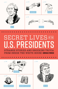 Cover image: Secret Lives of the U.S. Presidents 9781594743443