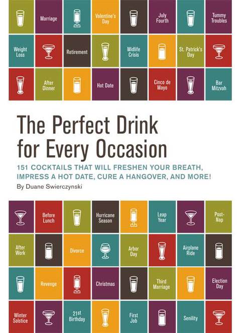 The Perfect Drink for Every Occasion: 151 Cocktails That Will Freshen Your Breath, Impress a Hot Date, Cure a Hangover, and More! - FULL INSTANT DOWNLOAD | PDF DOCX EPUB