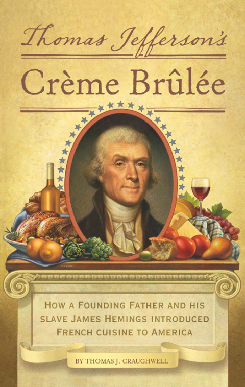 Thomas Jefferson's Creme Brulee: How a Founding Father and His Slave James Hemings Introduced French Cuisine to America - FULL INSTANT DOWNLOAD | PDF DOCX EPUB