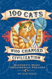 Cover image: 100 Cats Who Changed Civilization 9781594741630