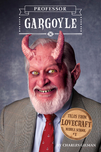 Cover image: Tales from Lovecraft Middle School #1: Professor Gargoyle 9781594745911