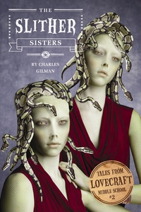 Cover image: Tales from Lovecraft Middle School #2: The Slither Sisters 9781594745935