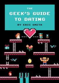 Cover image: The Geek's Guide to Dating 9781594746437