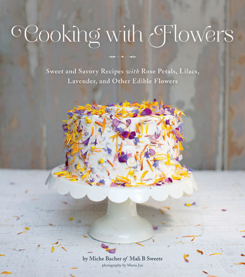 Cooking with Flowers: Sweet and Savory Recipes with Rose Petals, Lilacs, Lavender, and Other Edible Flowers - FULL INSTANT DOWNLOAD | PDF DOCX EPUB