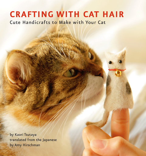 Crafting with Cat Hair: Cute Handicrafts to Make with Your Cat - FULL INSTANT DOWNLOAD | PDF DOCX EPUB