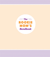 Cover image: The Rookie Mom's Handbook 9781594742194