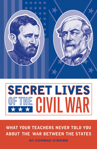 Cover image: Secret Lives of the Civil War 9781594741388