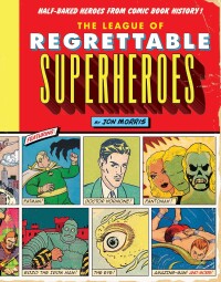 Cover image: The League of Regrettable Superheroes 9781594747632