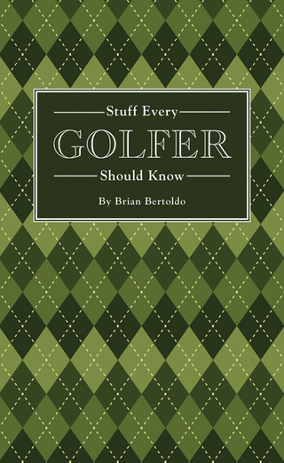 Cover image: Stuff Every Golfer Should Know 9781594747991