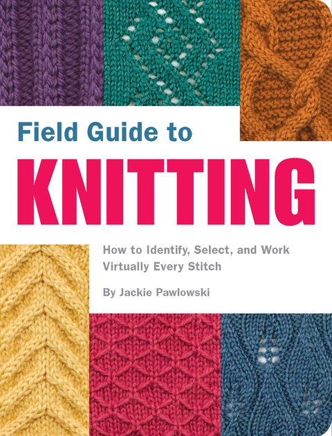 Field Guide to Knitting: How to Identify, Select, and Work Virtually Every Stitch - FULL INSTANT DOWNLOAD | PDF DOCX EPUB