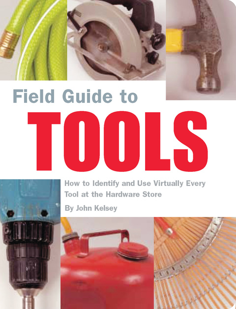 Field Guide to Tools: How to Identify and Use Virtually Every Tool at the Hardward Store - FULL INSTANT DOWNLOAD | PDF DOCX EPUB