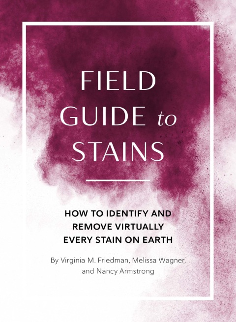 Field Guide to Stains: How to Identify and Remove Virtually Every Stain on Earth - FULL INSTANT DOWNLOAD | PDF DOCX EPUB