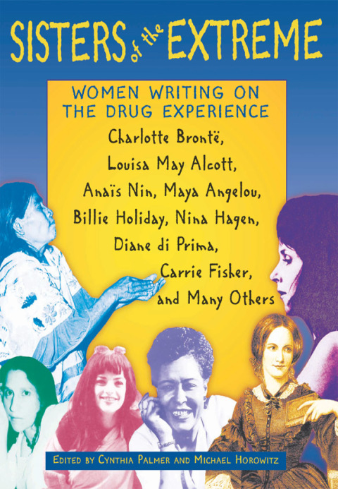 Sisters of the Extreme: Women Writing on the Drug Experience: Charlotte Brontë, Louisa May Alcott, Anaïs Nin, Maya Angelou, Billie Holiday, Nina Hagen, Diane di Prima, Carrie Fisher, and Many Others - FULL INSTANT DOWNLOAD | PDF DOCX EPUB