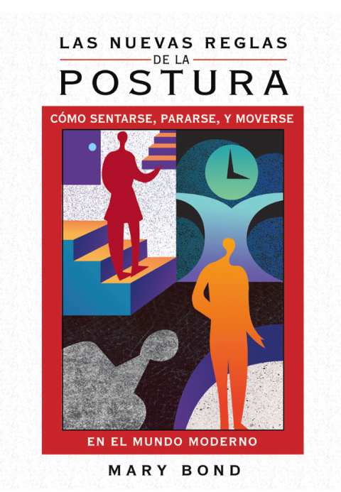 Las nuevas reglas de la postura: Cómo sentarse, pararse, y moverse en el mundo moderno - FULL INSTANT DOWNLOAD | PDF DOCX EPUB