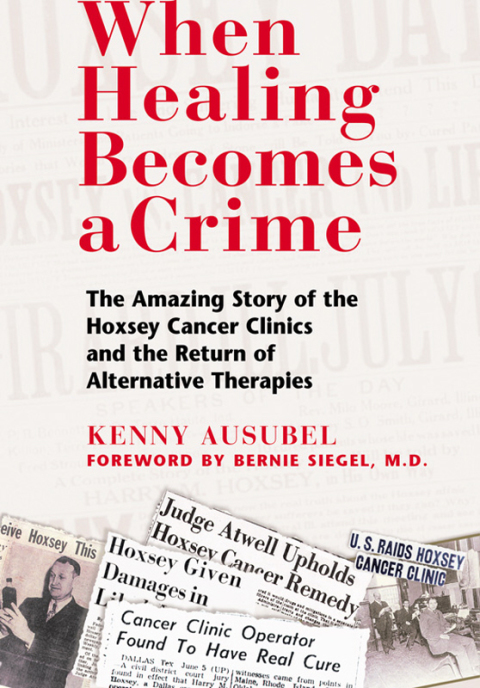 When Healing Becomes a Crime: The Amazing Story of the Hoxsey Cancer Clinics and the Return of Alternative Therapies - FULL INSTANT DOWNLOAD | PDF DOCX EPUB