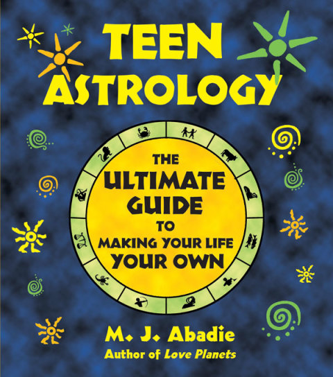 Teen Astrology: The Ultimate Guide to Making Your Life Your Own - FULL INSTANT DOWNLOAD | PDF DOCX EPUB