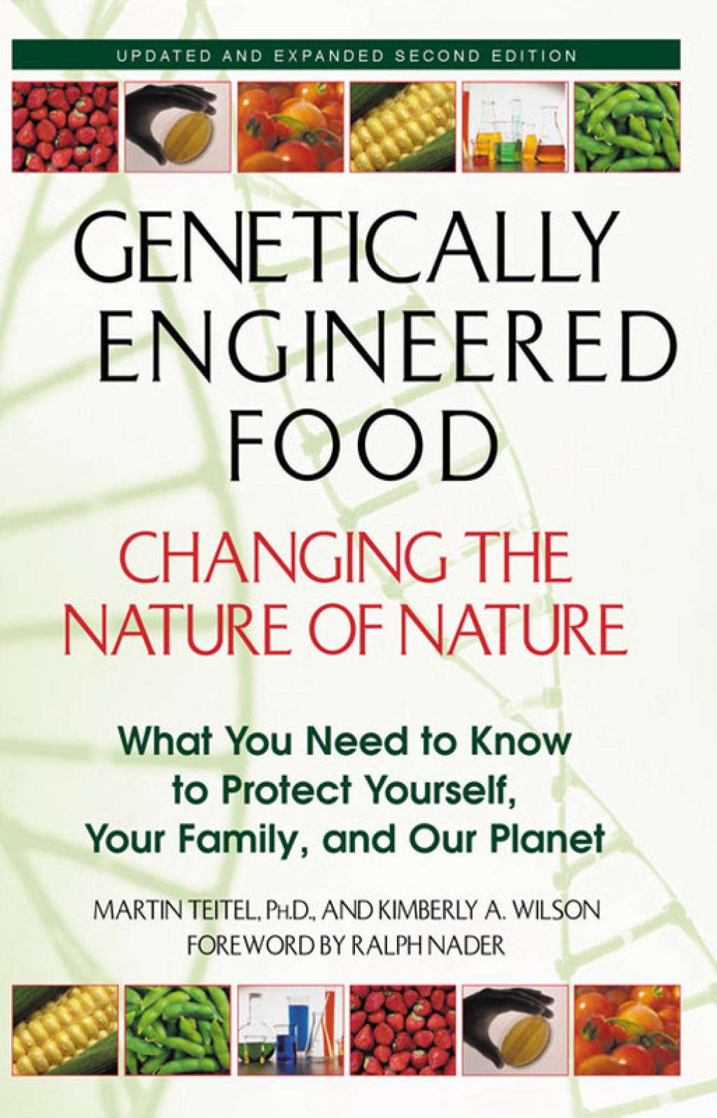 Genetically Engineered Food: Changing the Nature of Nature What You Need to Know to Protect Yourself, Your Family, and Our Planet 2nd Edition