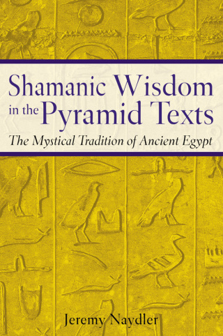 Cover image: Shamanic Wisdom in the Pyramid Texts 9780892817559