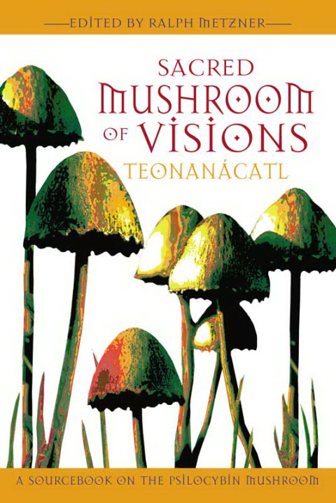 Sacred Mushroom of Visions: Teonanácatl: A Sourcebook on the Psilocybin Mushroom - FULL INSTANT DOWNLOAD | PDF DOCX EPUB