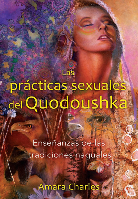 Las prácticas sexuales del Quodoushka: Enseñanzas de las tradiciones naguales - FULL INSTANT DOWNLOAD | PDF DOCX EPUB