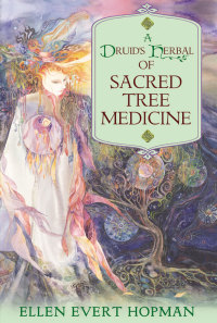 Cover image: A Druid's Herbal of Sacred Tree Medicine 9781594772306