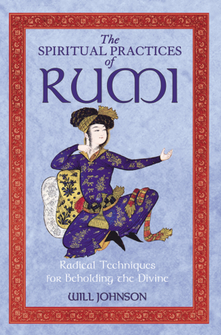 Cover image: The Spiritual Practices of Rumi 2nd edition 9781594772009
