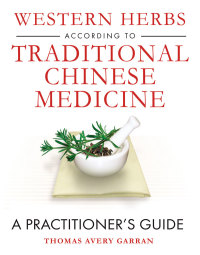 Cover image: Western Herbs according to Traditional Chinese Medicine 9781594771910