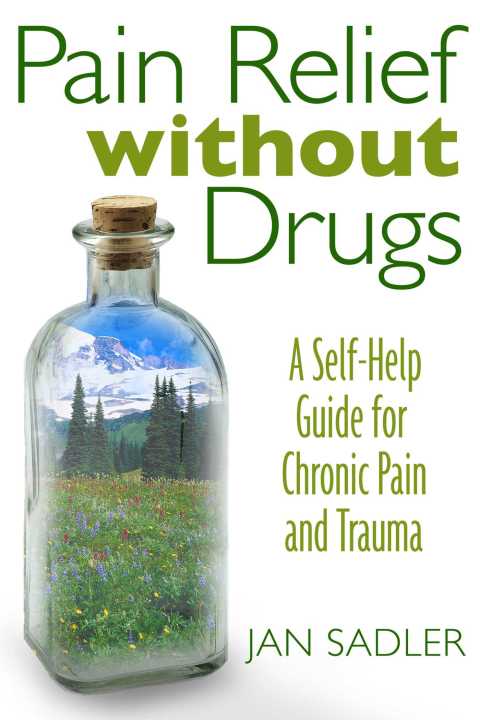 Pain Relief without Drugs: A Self-Help Guide for Chronic Pain and Trauma, 3rd Edition - FULL INSTANT DOWNLOAD | PDF DOCX EPUB