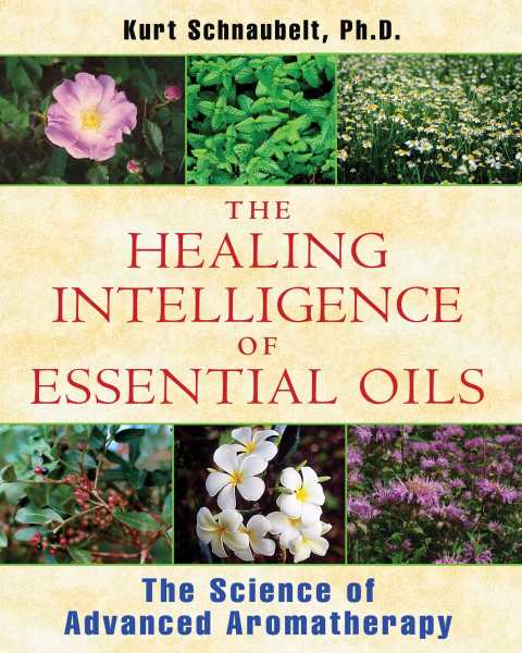 The Healing Intelligence of Essential Oils: The Science of Advanced Aromatherapy - FULL INSTANT DOWNLOAD | PDF DOCX EPUB