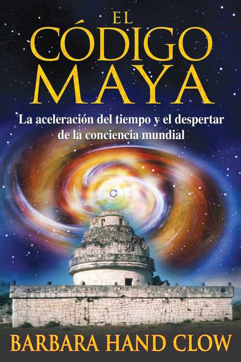 El código maya: La aceleración del tiempo y el despertar de la conciencia mundial - FULL INSTANT DOWNLOAD | PDF DOCX EPUB