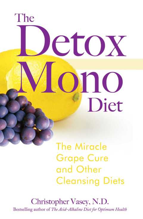 The Detox Mono Diet: The Miracle Grape Cure and Other Cleansing Diets - FULL INSTANT DOWNLOAD | PDF DOCX EPUB