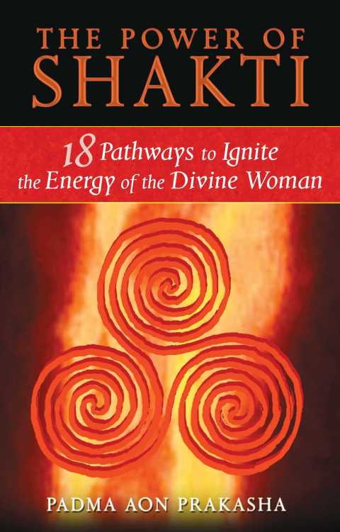 The Power of Shakti: 18 Pathways to Ignite the Energy of the Divine Woman - FULL INSTANT DOWNLOAD | PDF DOCX EPUB