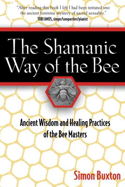 The Shamanic Way of the Bee: Ancient Wisdom and Healing Practices of the Bee Masters, 2nd Edition - FULL INSTANT DOWNLOAD | PDF DOCX EPUB