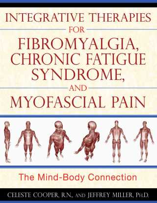 Cover image: Integrative Therapies for Fibromyalgia, Chronic Fatigue Syndrome, and Myofascial Pain 9781594773235