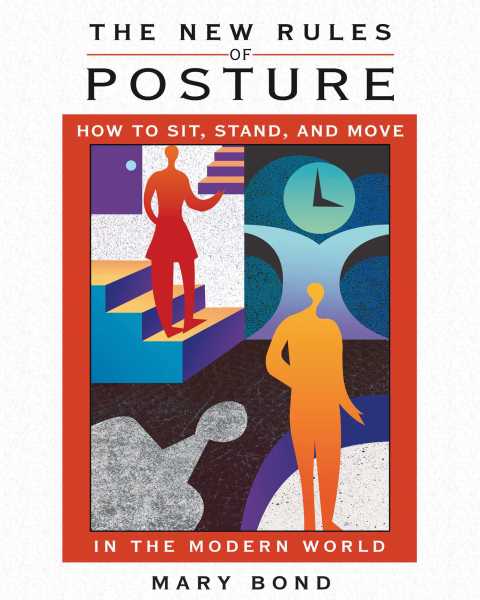 The New Rules of Posture: How to Sit, Stand, and Move in the Modern World - FULL INSTANT DOWNLOAD | PDF DOCX EPUB