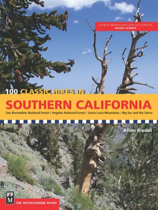 Cover image: 100 Classic Hikes in Southern California: San Bernardino National Forest, Angeles National Forest, Santa Lucia Mountains, Big Sur and the Sierras 9781594850660