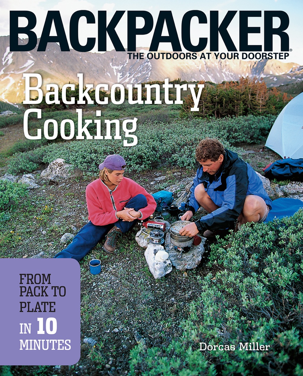 Backcountry Cooking: From Pack to Plate in 10 Minutes 1st Edition